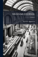 Museums Journal, Volume 5 1247362973 Book Cover