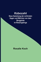 Rübezahl; Neue Sammlung der schönsten Sagen und Märchen von dem Berggeiste im Riesengebirge B0BTXTWZ5G Book Cover