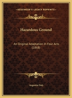 Hazardous Ground: An Original Adaptation In Four Acts 3337378587 Book Cover