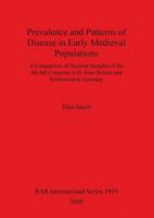 Prevalence and Patterns of Disease in Early Medieval Populations. a Comparison of Skeletal Samples of the 5th-8th Centuries A.D. from Britain and Southwestern Germany 1407304569 Book Cover