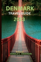 DENMARK TRAVEL GUIDE 2023: "Explore Denmark's Charms and Rich Culture: Your Ultimate Travel Guide'' B0C2SVRPFD Book Cover
