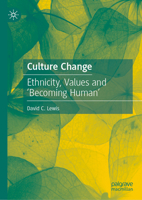 Culture Change: Ethnicity, Values and ‘Becoming Human’ 9819508312 Book Cover