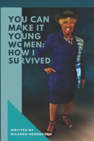 You Can Make It Young Women: How I Survived 1736068458 Book Cover