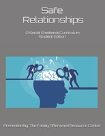Safe Relationships: A Student Edition Social Emotional Curriculum Presented By The Family Afterward Resource Center B085RRT2SP Book Cover