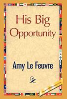 His Big Opportunity 1421888068 Book Cover