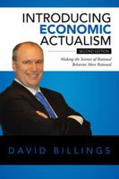 Introducing Economic Actualism: Making the Science of Rational Behavior More Rational 1504973356 Book Cover