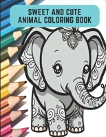 Sweet and Cute Animal Coloring Book: Adorable and Entertaining Animals for Kids to Color B0CCCX844N Book Cover