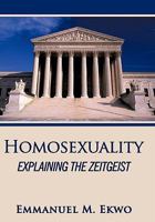 Homosexuality: Explaining the Zeitgeist 1452047618 Book Cover