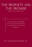 The Prophets and the Promise: Being for Substance; The Lectures for 1902-1903 1015793959 Book Cover