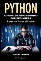 Python: Python Programming For Beginners: Learn the Basics of Python Programming 1546611495 Book Cover