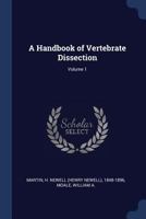 A Handbook of Vertebrate Dissection; Volume 1 1376900831 Book Cover