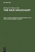 The Nazi Holocaust, Part 5: Public Opinion and Relations to the Jews in Nazi Europe, Volume 1 3598215576 Book Cover