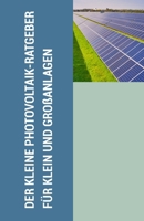 Der kleine PV-Ratgeber für Klein- und Großanlagen (German Edition) B0CTCXG8PR Book Cover