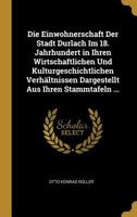 Die Einwohnerschaft Der Stadt Durlach Im 18. Jahrhundert in Ihren Wirtschaftlichen Und Kulturgeschichtlichen Verh�ltnissen Dargestellt Aus Ihren Stammtafeln ... 0270780777 Book Cover