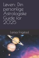 Løven: Din personlige Astrologiske Guide for 2025 (Norwegian Edition) B0DRGLLKN5 Book Cover