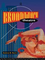 Broadway Theatre (Theatre Production Studies) 041510520X Book Cover