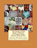 The Vintage Crochet Book A Collection of Vintage Crochet Patterns from the Past: Over 40 Vintage Crochet Patterns 1481278991 Book Cover