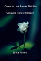 Cuando Las Almas Hablan: Consuelo Para El Corazón B0FVSRJ1GT Book Cover