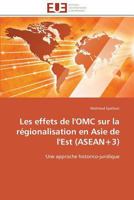 Les Effets de L'Omc Sur La Ra(c)Gionalisation En Asie de L'Est (ASEAN+3) 3841780296 Book Cover