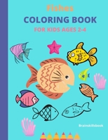 FISHES COLORING BOOK FOR KIDS AGES 2-4 B08B7LNQ1H Book Cover
