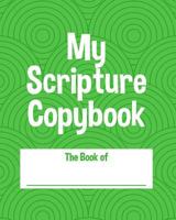 My Scripture Copybook: A Notebook for Writing Scripture for Kids 1720234019 Book Cover