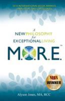 M.O.R.E.: A new philosophy for exceptional living 0995803404 Book Cover