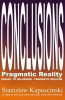 CONCLUSIONS: Pragmatic Reality 1987864328 Book Cover