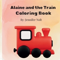 Alaine and the Train COLORING BOOK B0GX2S1W3D Book Cover