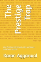 The Prestige Trap: Why We Chase Elite Schools, Jobs, and Status—and What It Costs Us B0H6CK966G Book Cover