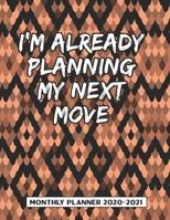 I'm Already Planning My Next Move Monthly Planner 2020-2021: Snake Animal Print Pattern Design Two Year Calendar Appointment Schedule Organizer Journal. 24 Months Jan 2020 - Dec 2021 Planner Gift 1705964524 Book Cover