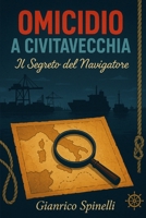 OMICIDIO A CIVITAVECCHIA: Il Segreto del Navigatore B0FN4NFX2L Book Cover