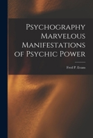 Psychography Marvelous Manifestations of Psychic Power 1016390025 Book Cover