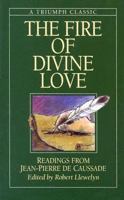 The Fire of Divine Love: Readings from Jean-Pierre De Caussade (Triumph Classic) 0860122387 Book Cover