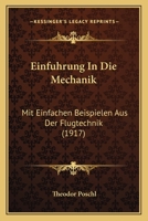 Einfuhrung in Die Mechanik Mit Einfachen Beispielen Aus Der Flugtechnik 1141393859 Book Cover