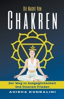 Die Macht Von Chakren - Der Weg zu Ausgeglichenheit Und Innerem Frieden B0C3FXVQNL Book Cover