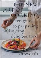 The New Art of Cooking: A Modern Guide to Preparing and Styling Delicious Food 1408886731 Book Cover