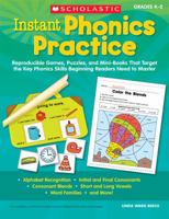 Instant Phonics Practice: Reproducible Games, Puzzles, and Mini-Books That Target the Key Phonics Skills Beginning Readers Need to Master 0545130395 Book Cover
