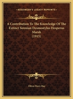 A Contribution to the Knowledge of the Extinct Sirenian Desmostylus Hesperus Marsh 137714514X Book Cover