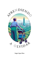 Aprendiendo a olvidar (Spanish Edition) 8409681951 Book Cover