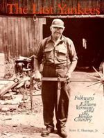 The Last Yankees: Folkways in Eastern Vermont and the Border Country 0874515106 Book Cover