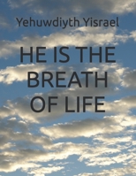 HE IS THE BREATH OF LIFE B09ZLBVK7T Book Cover