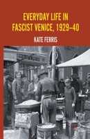 Everyday Life in Fascist Venice, 1929-40 1349313114 Book Cover