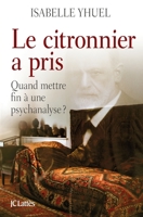 Le Citronnier a Pris, Quand Mettre Fin À Une Psychanalyse ? 2709635518 Book Cover