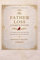The Father Loss Companion: For Daughters Who Miss Their Dad; A Healing Guide for Life After Loss B0GY633RJQ Book Cover