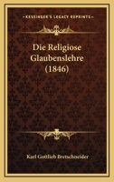 Die Religiose Glaubenslehre (1846) 1120498600 Book Cover