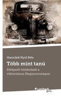 Több mint tanú: Elképzelt történések a viktoriánus Magyarországon (Hungarian Edition) 3710344654 Book Cover