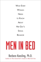 Men in Bed: Everything a Woman Needs to Know About the Good, the Bad, and the Kinky 1594630445 Book Cover