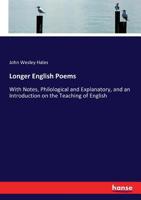 Longer English Poems: With Notes, Philological and Explanatory, and an Introduction on the Teaching of English 0548727279 Book Cover