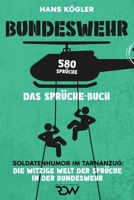 Bundeswehr. Das Sprüche - Buch. Soldatenhumor im Tarnanzug: Die witzige Welt der Sprüche in der Bundeswehr. 580 Sprüche (German Edition) B0CQLS6SDS Book Cover