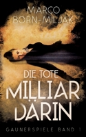 Die tote Milliardärin: Gaunerspiele (Band 1) (German Edition) 3748199686 Book Cover